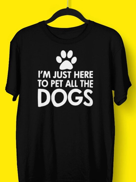 Tops - I'm just here to pet the Dogs Pet Lovers T-Shirt